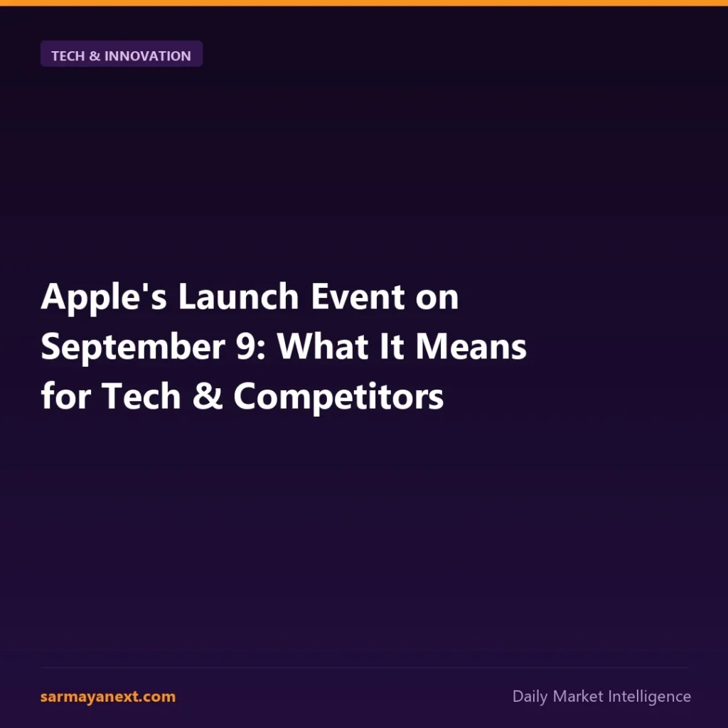 Apple's Launch Event on September 9: What It Means for Tech & Competitors