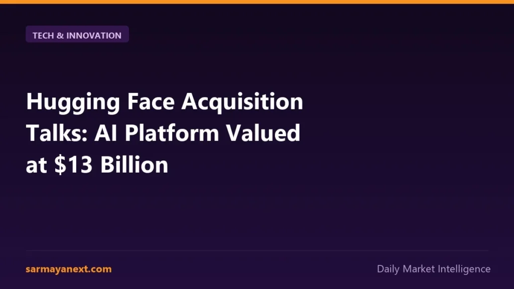 Hugging Face Acquisition Talks: AI Platform Valued at $13 Billion