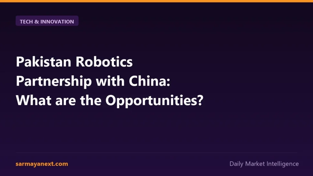 Pakistan Robotics Partnership with China: What are the Opportunities?