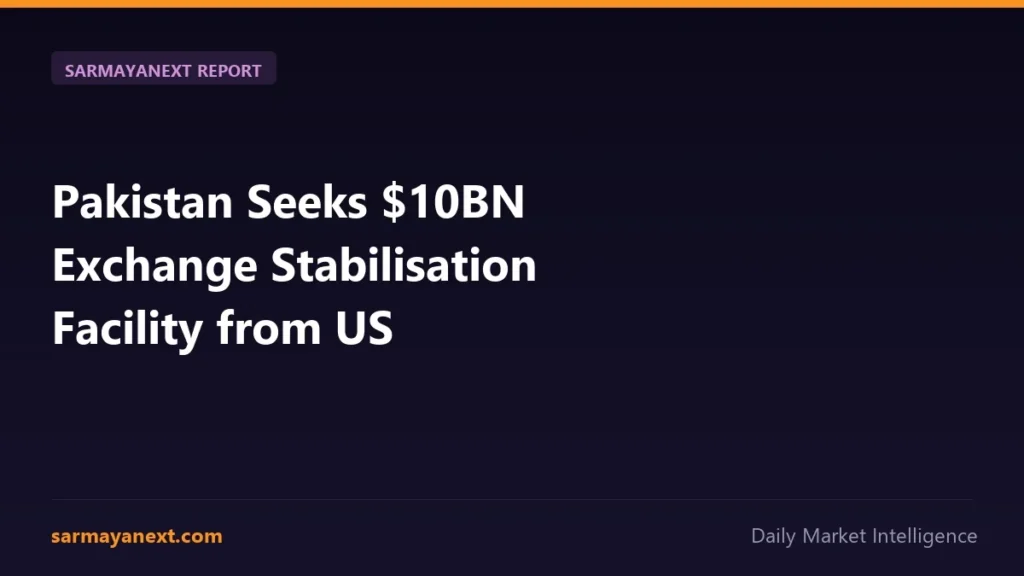 Pakistan Seeks $10BN Exchange Stabilisation Facility from US