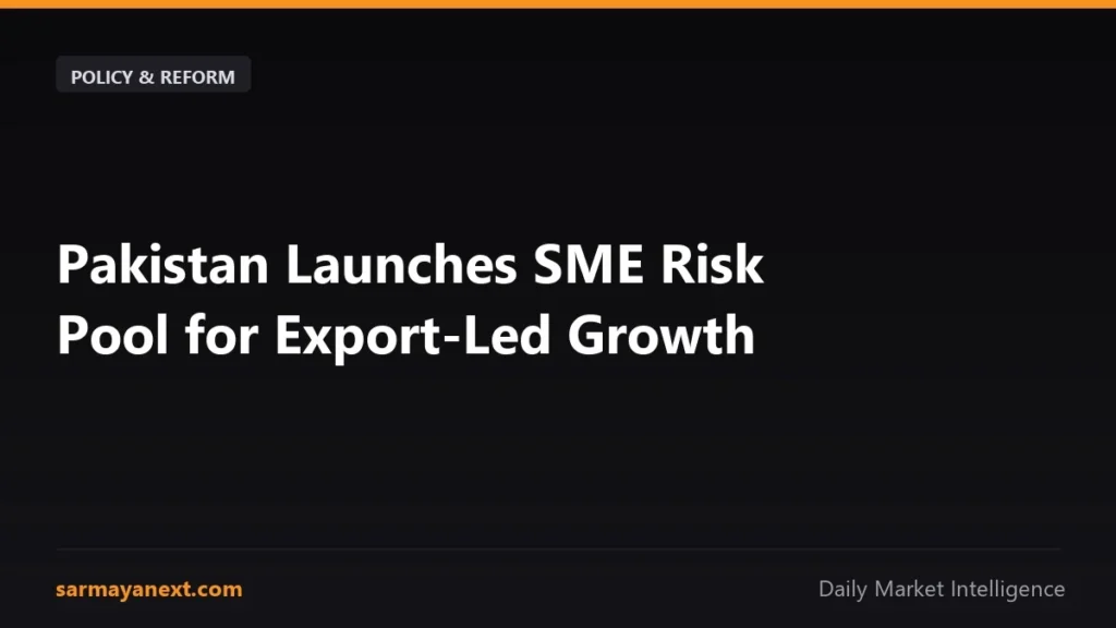 Pakistan Launches SME Risk Pool for Export-Led Growth