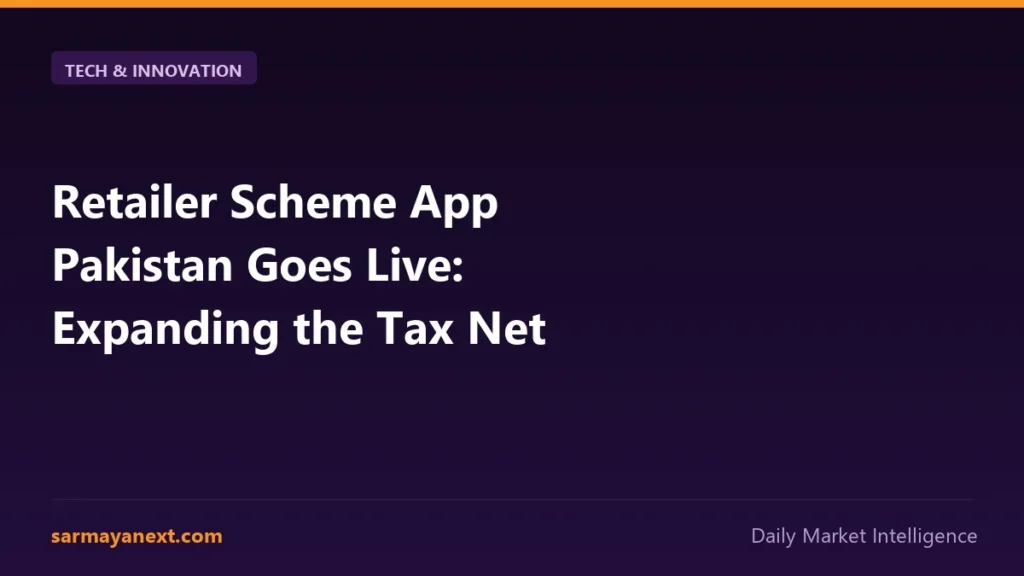 Retailer Scheme App Pakistan Goes Live: Expanding the Tax Net