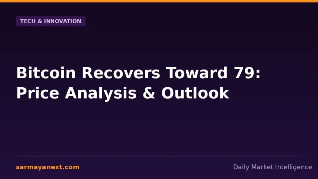 Bitcoin Recovers Toward 79: Price Analysis & Outlook
