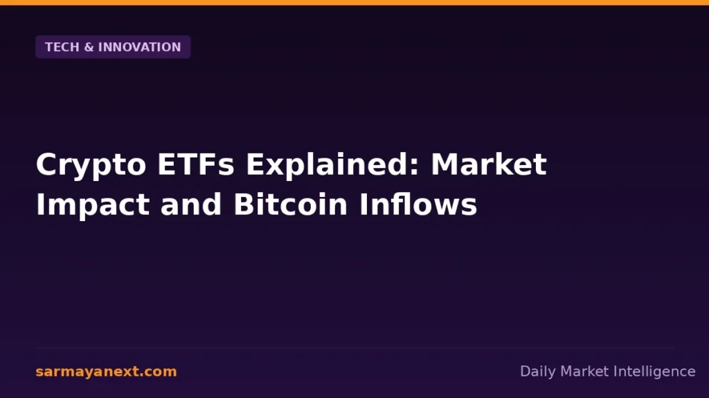 Crypto ETFs Explained: Market Impact and Bitcoin Inflows
