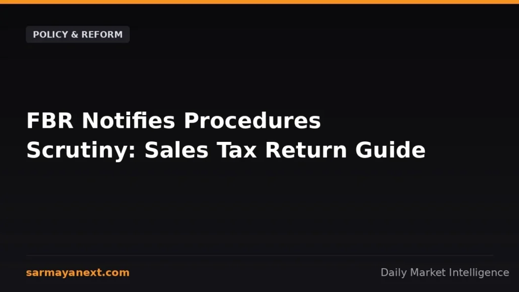 FBR Notifies Procedures Scrutiny: Sales Tax Return Guide