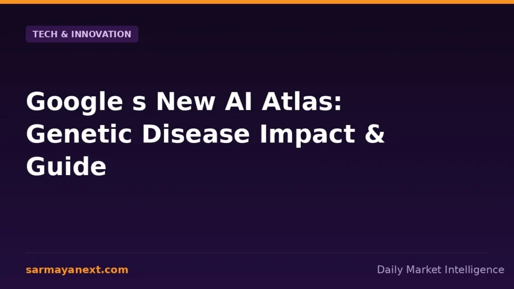 Google s New AI Atlas: Genetic Disease Impact & Guide