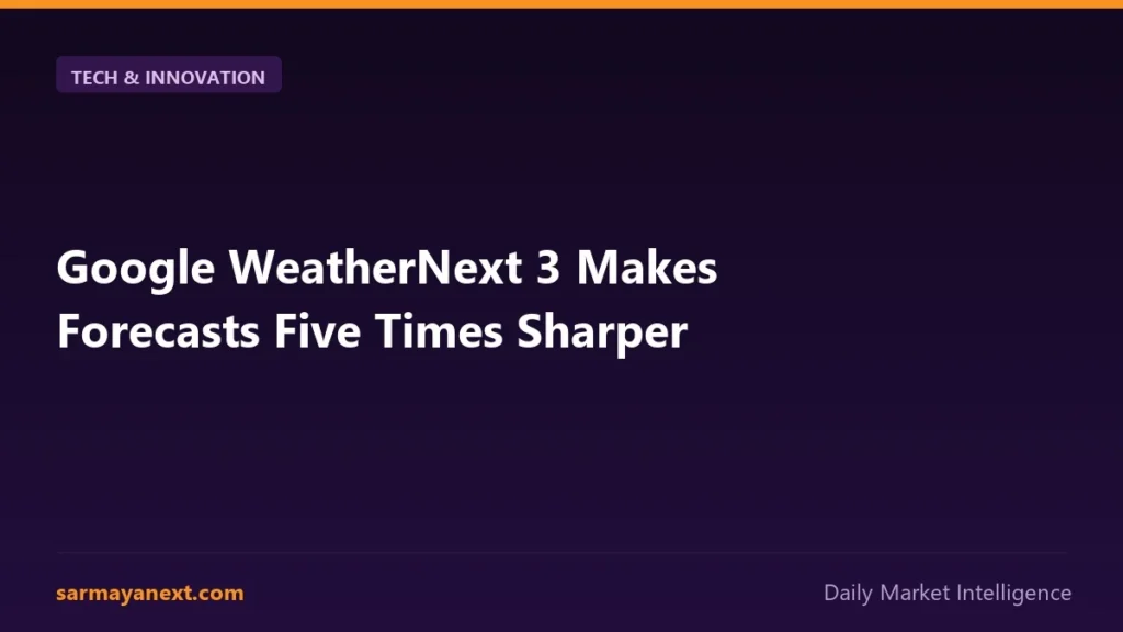 Google WeatherNext 3 Makes Forecasts Five Times Sharper