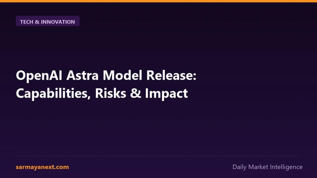 OpenAI Astra Model Release: Capabilities, Risks & Impact