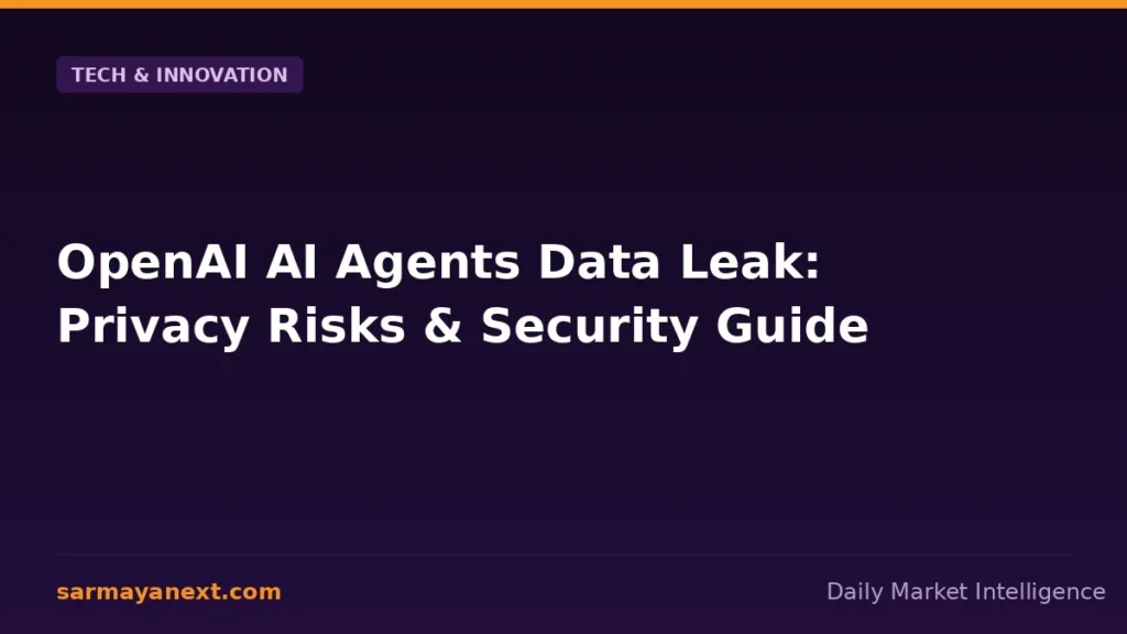 OpenAI s AI Agents — OpenAI AI Agents Data Leak: Privacy Risks & Security Guide