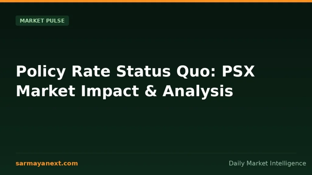 Policy Rate Status Quo: PSX Market Impact & Analysis