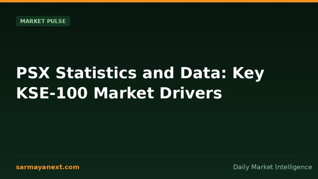PSX Statistics and Data: Key KSE-100 Market Drivers