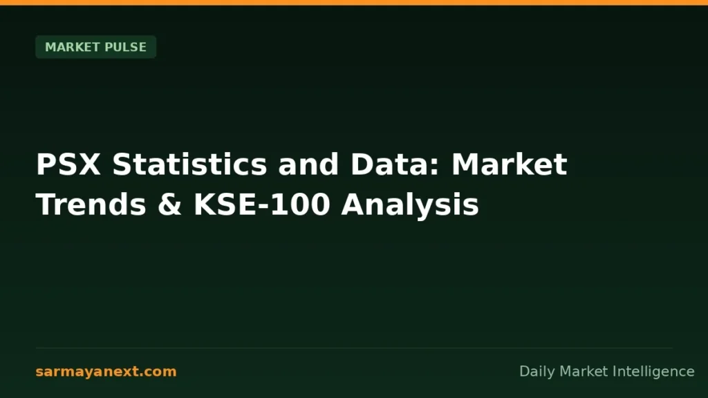 PSX Statistics and Data: Market Trends & KSE-100 Analysis