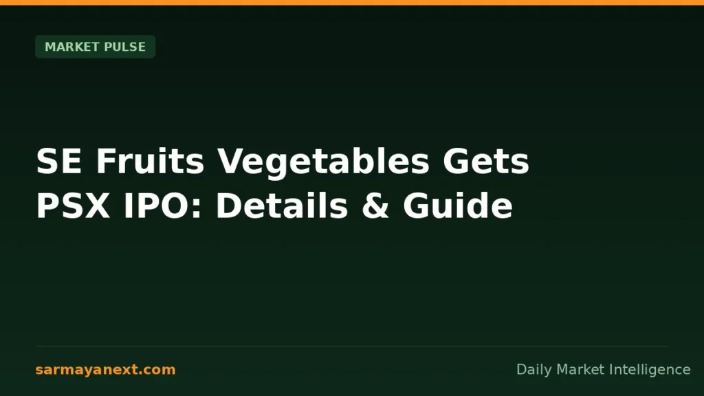 SE Fruits Vegetables Gets PSX IPO: Details & Guide