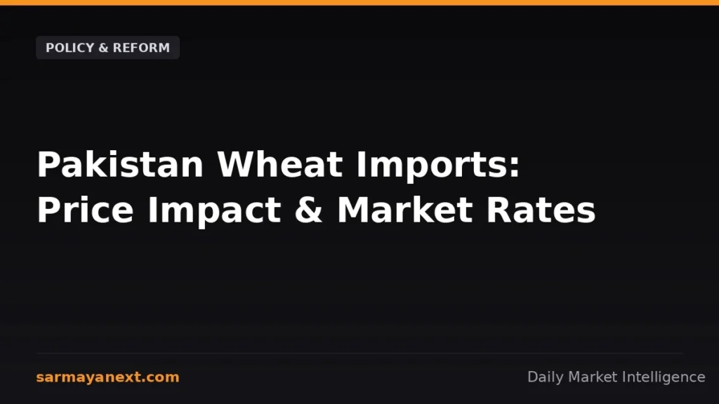 Wheat imports unlikely to cut prices — Pakistan Wheat Imports: Price Impact & Market Rates