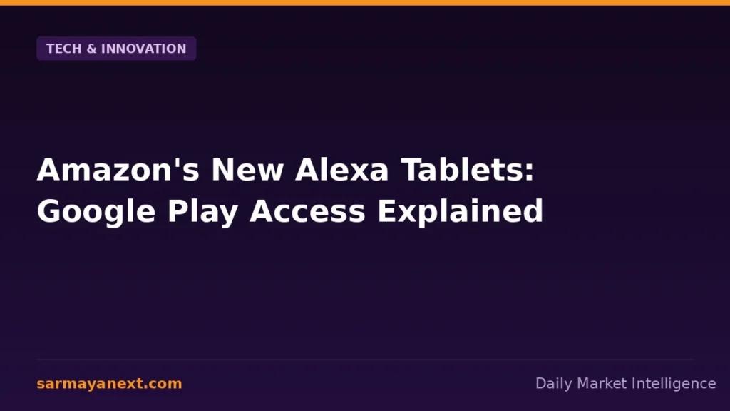 Amazon s New Alexa — Amazon's New Alexa Tablets: Google Play Access Explained