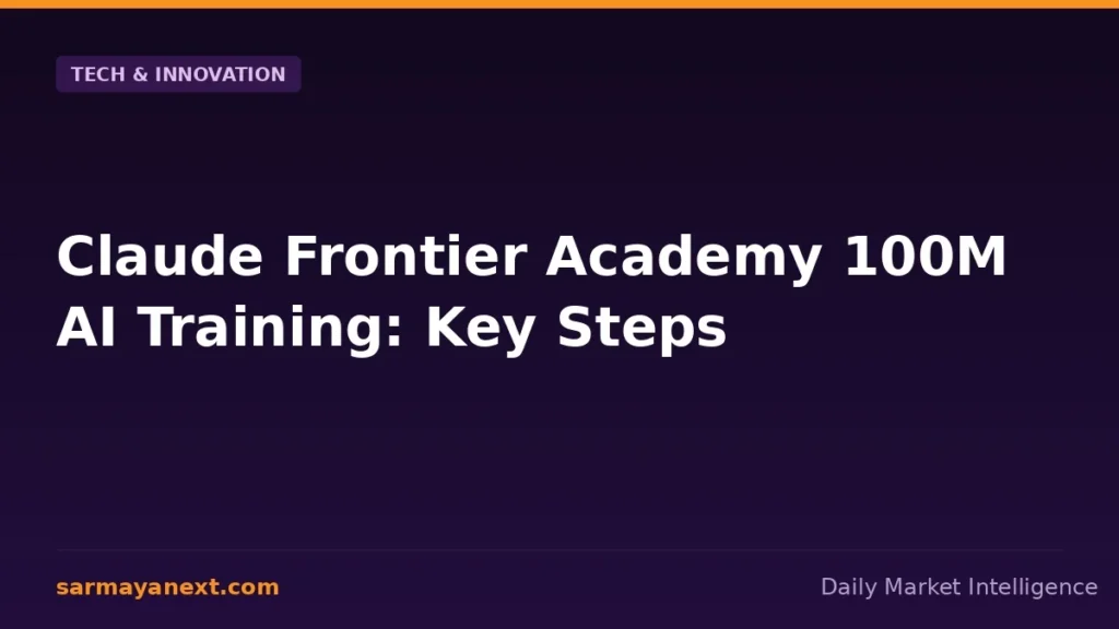Claude Frontier Academy 100M AI Training: Key Steps