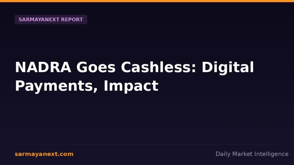 NADRA Goes Cashless: Digital Payments, Impact