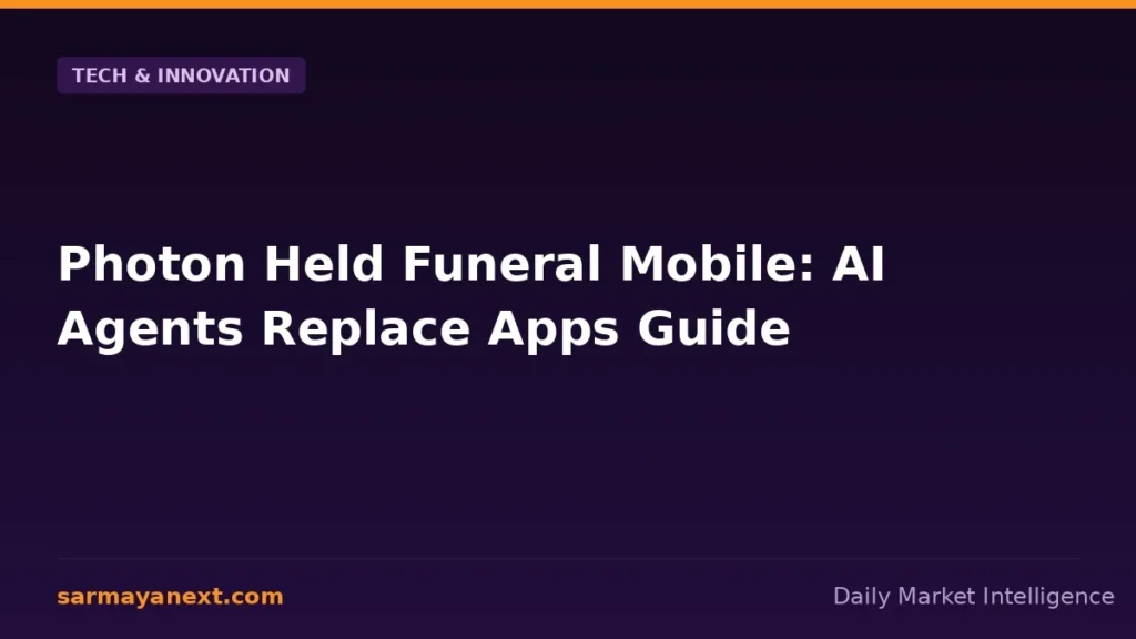 Photon Held Funeral Mobile: AI Agents Replace Apps Guide