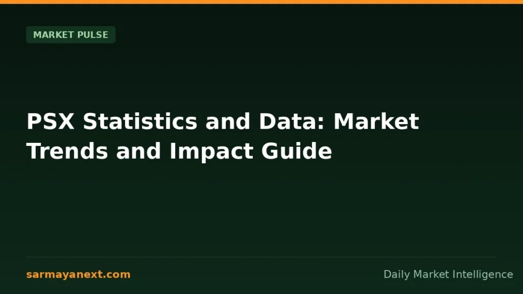 PSX Statistics and Data: Market Trends and Impact Guide