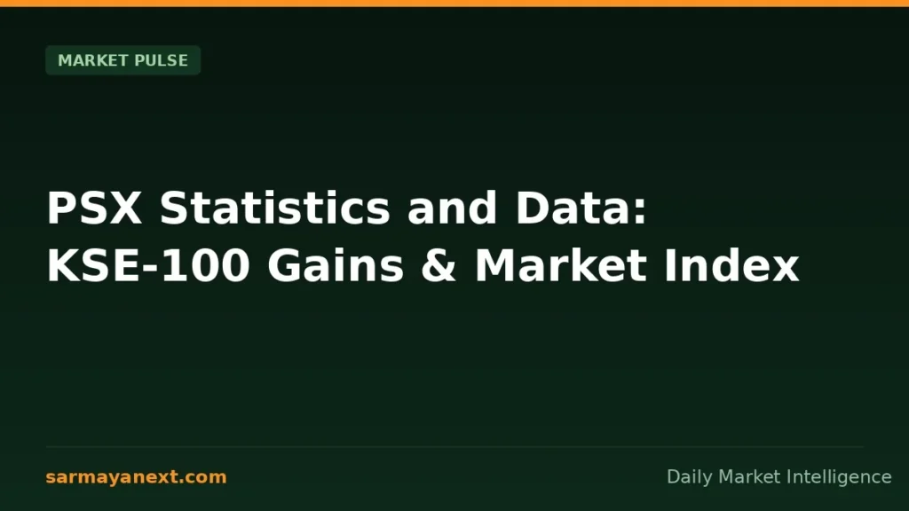 PSX Statistics and Data: KSE-100 Gains & Market Index