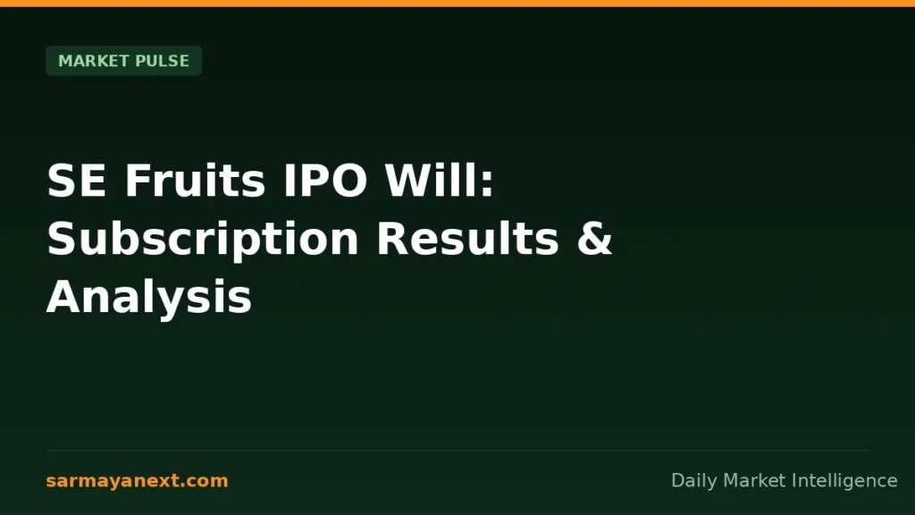 SE Fruits IPO Will: Subscription Results & Analysis