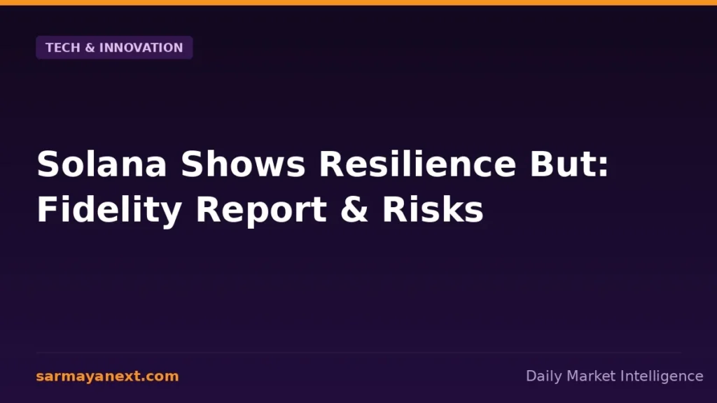 Solana Shows Resilience But: Fidelity Report & Risks