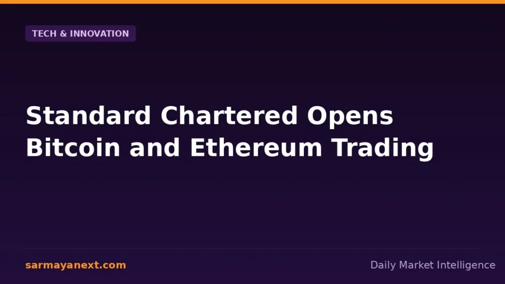 Standard Chartered Opens Bitcoin and Ethereum Trading